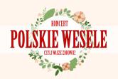 Koncert: Polskie Wesele, czyli Wasze zdrowie!